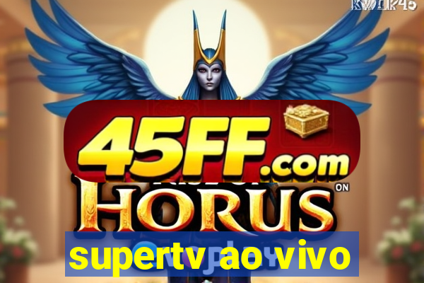 supertv ao vivo